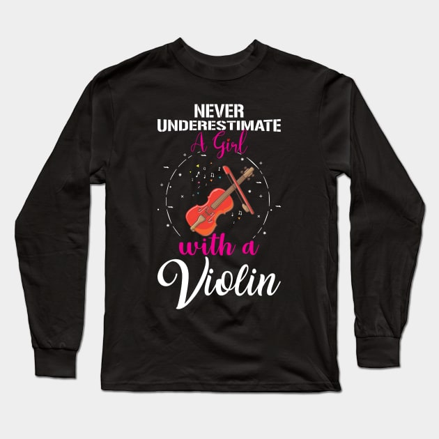 Never Underestimate a Girl with a Violin Long Sleeve T-Shirt by CRE4TIX